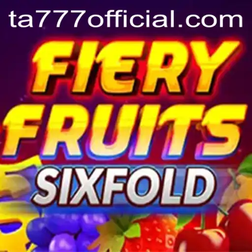 Delving into the Exciting World of FieryFruitsSixFold and the Allure of TA777