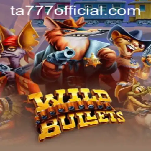 Exploring the Thrilling World of WildBullets: A Detailed Look at TA777